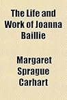 The Life and Work of Joanna Baillie The Life and Work of Joanna Baillie