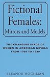 Fictional Females: Mirrors and Models: The Changing Image of Women in American Novels from 1789 to 1939