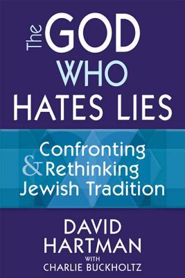 The God Who Hates Lies: Confronting & Rethinking Jewish Tradition (Hardcover)