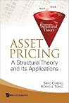 ASSET PRICING: A STRUCTURAL THEORY AND ITS APPLICATIONS ASSET PRICING: A STRUCTURAL THEORY AND ITS APPLICATIONS