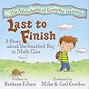 Last to Finish: A Story about the Smartest Boy in Math Class Last to Finish: A Story about the Smartest Boy in Math Class