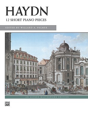 Haydn -- 12 Short Piano Pieces (Alfred Masterwork Edition)
