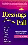 Blessings from the Fall: Turning a Fall From Grace Into a New Beginning Blessings from the Fall: Turning a Fall From Grace Into a New Beginning