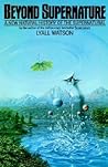Beyond Supernature: A New Natural History of the Supernatural
