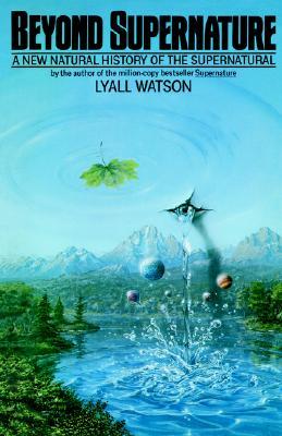 Beyond Supernature: A New Natural History of the Supernatural (Paperback)