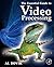 The Essential Guide to Video Processing