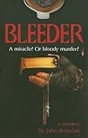 Bleeder: A Miracle? Or Bloody Murder?