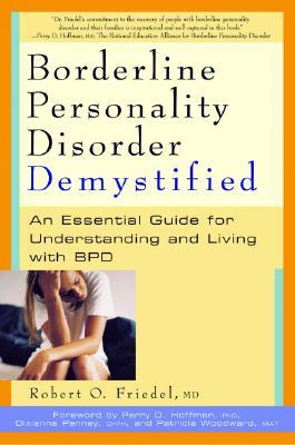 Borderline Personality Disorder Demystified: An Essential Guide for Understanding and Living with BPD (Paperback)