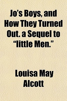 Jo's Boys, and How They Turned Out. a Sequel to "Little Men."