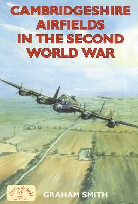 Cambridgeshire Airfields in the Second World War (Paperback)
