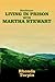 Resilience: Living in Prison With Martha Stewart