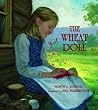 Wheat Doll, the by Alison L. Randall Wheat Doll, the by Alison L. Randall
