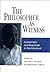 The Philosopher as Witness:...