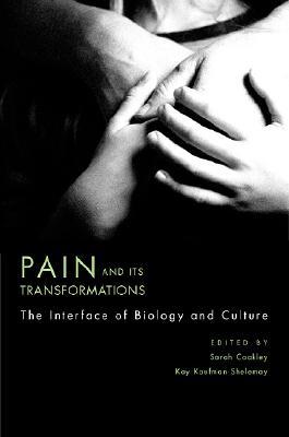 Pain and Its Transformations: The Interface of Biology and Culture (Mind/Brain/Behavior Initiative)