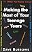 Making the Most of Your Teenage Years by Dave Burrows