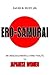 Ero-samurai: An Obsessed Man's Loving Tribute to Japanese Women