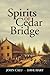 Spirits of Cedar Bridge