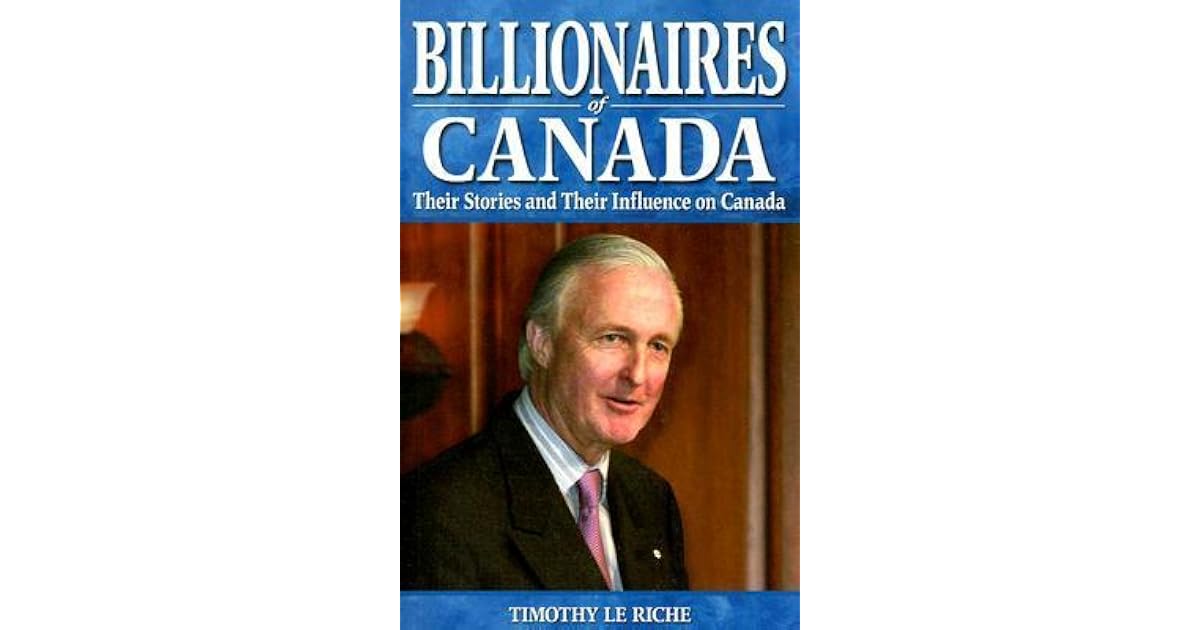 Timothée Riche Billionaires of Canada: The Power Elite and Their Influence on Canada ...
