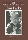Understanding Tim Parks (Understanding Contemporary British Literature)
