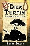 Dick Turpin: Legends and Lies Dick Turpin: Legends and Lies