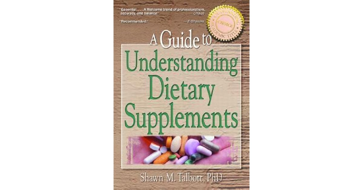 A Guide to Understanding Dietary Supplements by Shawn Talbott