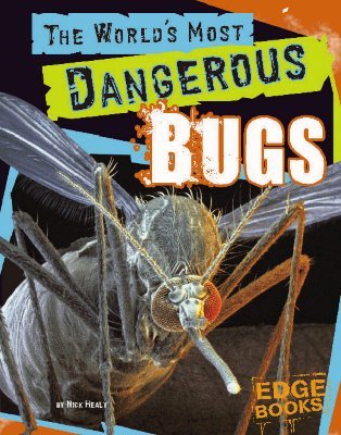 The World's Most Dangerous Bugs (Edge Books, The World's Top Tens)