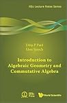 INTRODUCTION TO ALGEBRAIC GEOMETRY AND COMMUTATIVE ALGEBRA (Iisc Lecture Notes)