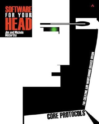 Software for Your Head: Core Protocols for Creating and Maintaining Shared Vision (Paperback)