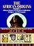 African Origins Volume 2: The African Origins of Western Civilization, Religion and Ethics Philosophy