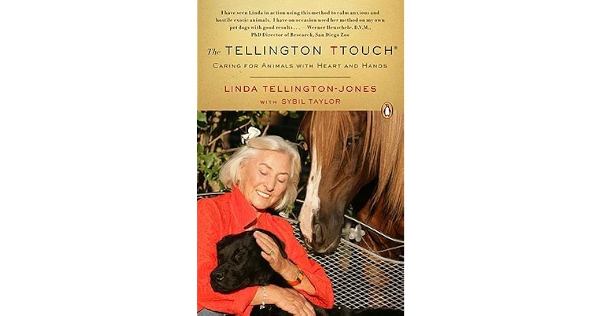 The Tellington Ttouch Caring For Animals With Heart And Hands By Linda Tellington Jones