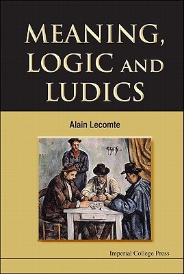MEANING, LOGIC AND LUDICS (Hardcover)