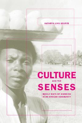 Culture and the Senses: Bodily Ways of Knowing in an African Community (Paperback)