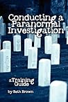 Conducting a Paranormal Investigation: A Training Guide