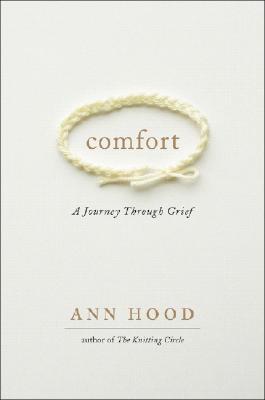 Comfort A Journey Through Grief By Ann Hood
