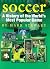 Soccer: A History of the World's Most Popular Game (The Watts History of Sports)