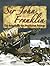 Sir John Franklin: The Search for the Northwest Passage (In the Footsteps of Explorers)