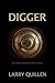 Digger by Larry Quillen