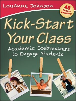 Kick-Start Your Class: Academic Icebreakers to Engage Students (Paperback)