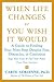 When Life Changes or You Wish It Would by Carol Adrienne