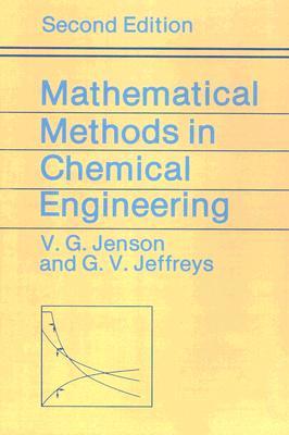 Mathematical Methods in Chemical Engineering by V.G. Jenson