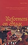 Reformers On Stage: Popular Drama and Propaganda in the Low Countries of Charles V, 1515-1556