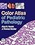 Color Atlas of Pediatric Pa...