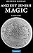 Ancient Jewish Magic: A His...