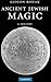 Ancient Jewish Magic: A History