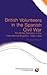 British Volunteers in the Spanish Civil War: The British Battalion in the International Brigades, 1936-1939 (Routledge Studies on Contemporary Spain)