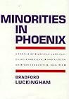 Minorities in Phoenix: A Profile of Mexican American, Chinese American, and African American Communities, 1860-1992