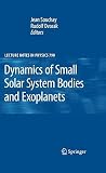 Dynamics of Small Solar System Bodies and Exoplanets (Lecture Notes in Physics, 790) Dynamics of Small Solar System Bodies and Exoplanets (Lecture Notes in Physics, 790)