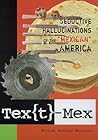 Tex[t]-Mex: Seductive Hallucinations of the "Mexican" in America