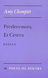 Predecessors, Et Cetera: Essays (Poets On Poetry)