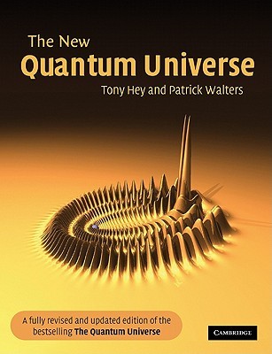 The New Quantum Universe (Revised and Updated Edition)